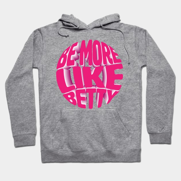 Less Karen's Be more Like Betty Hoodie by jodotodesign